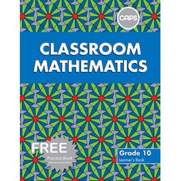 Classroom Mathematics: Grade 10:Learner's Book (CAPS Aligned)